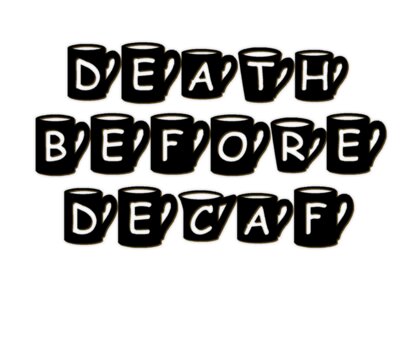 Death Before Decaf